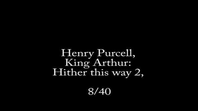 Henry Purcell, King Arthur: Hither this way 2, 8/40 смотреть онлайн
