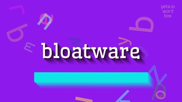 BLOATWARE - HOW TO PRONOUNCE BLOATWARE? #bloatware смотреть онлайн
