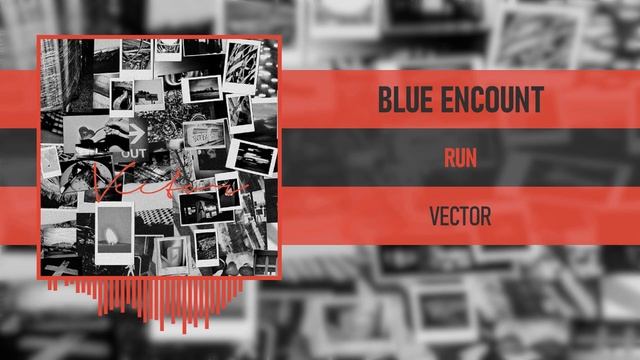 BLUE ENCOUNT - RUN [VECTOR] [2018] смотреть онлайн