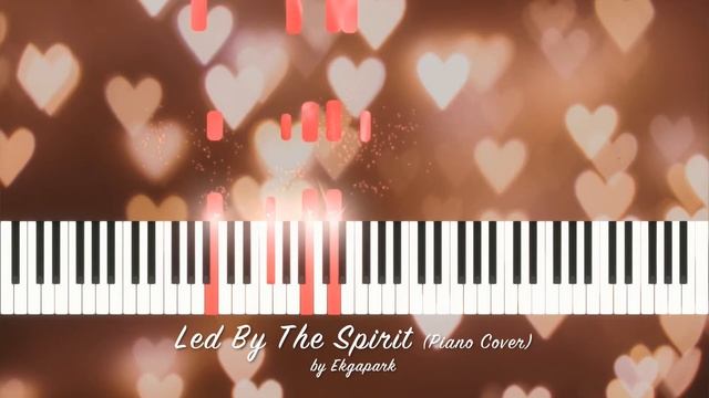 Led By The Spirit Piano Cover by Ekgapark смотреть онлайн