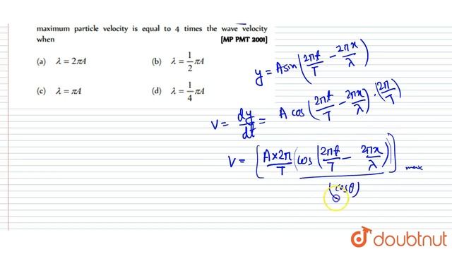 A transverse wave is given by y=A sin 2 pi ((t)/(T)-(x)/(lambda)). The maximum particle velocity... смотреть онлайн