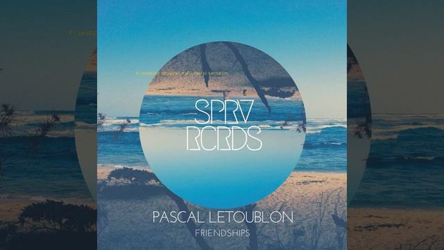 Absolute Music | Friendships (Original Mix) -- Pascal Letoublon