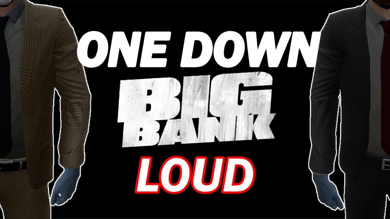Payday 2 / Big Bank One Down Duo Loud смотреть онлайн