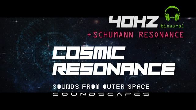 cosmic resonance [soundscape] - 40HZ + SCHUMANN Resonance binaural frequencies - 1 hour смотреть онлайн
