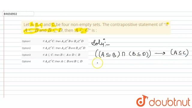 Let A, B, C and D be four non-empty sets. The contrapositive statement of ''If A sube B and B su... смотреть онлайн
