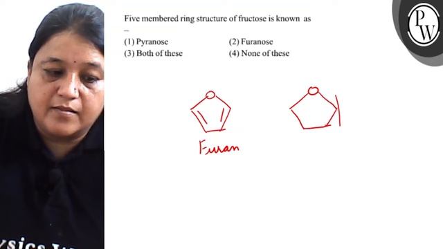 Five membered ring structure of fructose is known as
\( \mathrm{P} \)
(1) Pyranose
(2) Furanose
... смотреть онлайн