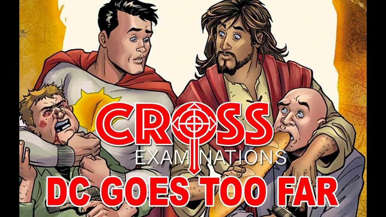 CROSS EXAMINATIONS Ep. 37 DC COMICS BLASPHEMY!!! смотреть онлайн