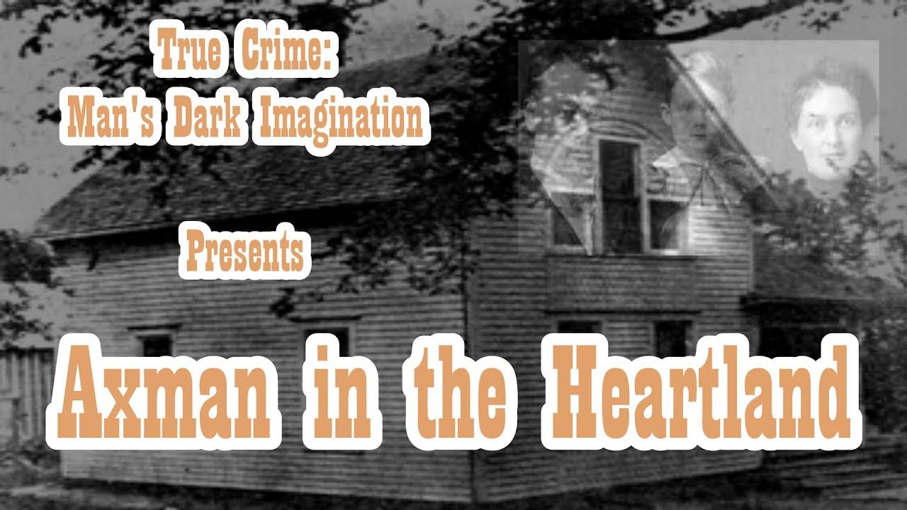 AXMAN IN THE HEARTLAND (Villisca Ax Murders Included) смотреть онлайн