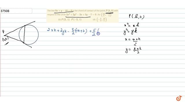 IIT JEE CONIC SECTIONS The line `9x+y-18=0`
is the chord of contact of the point `P(h , k)`
wit.. смотреть онлайн