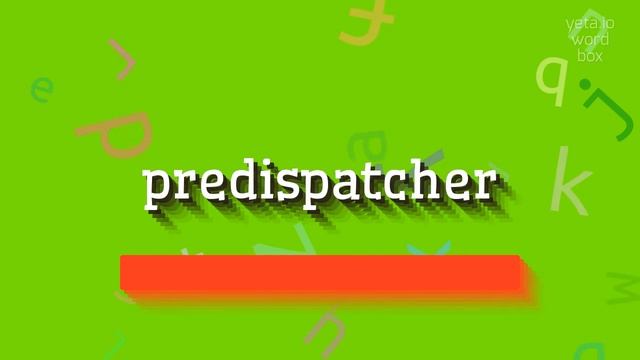 PREDISPATCHER - HOW TO PRONOUNCE IT? #predispatcher смотреть онлайн