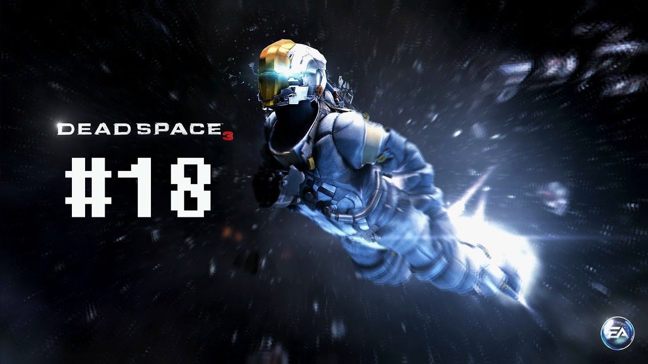 Dead Space 3 Walkthrough - Part 18 Let's Play 2013 PS3 XBOX 360 PC Gameplay смотреть онлайн