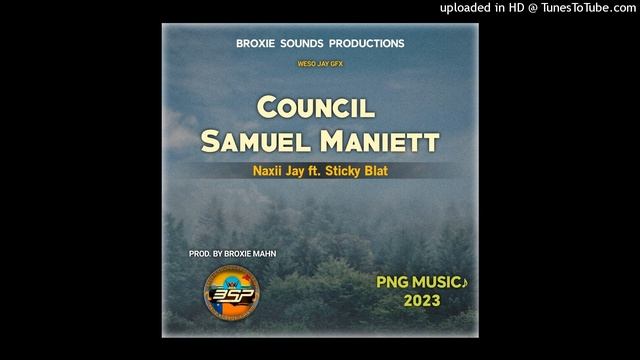 Council Samuel Maniett - Naxii Jay ft. Sticky Blat | PNG MUSIC 2023 смотреть онлайн