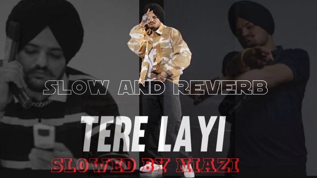 TERE LAYI ( main kafir ha meri glti) SIDHU MOOSEWALA | Slow and Reverb| Slowed by niazi смотреть онлайн