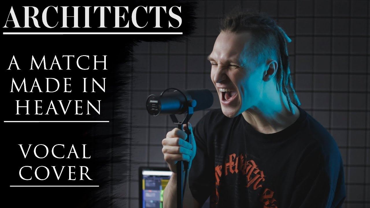 ARCHITECTS - A MATCH MADE IN HEAVEN (VOCAL COVER) смотреть онлайн