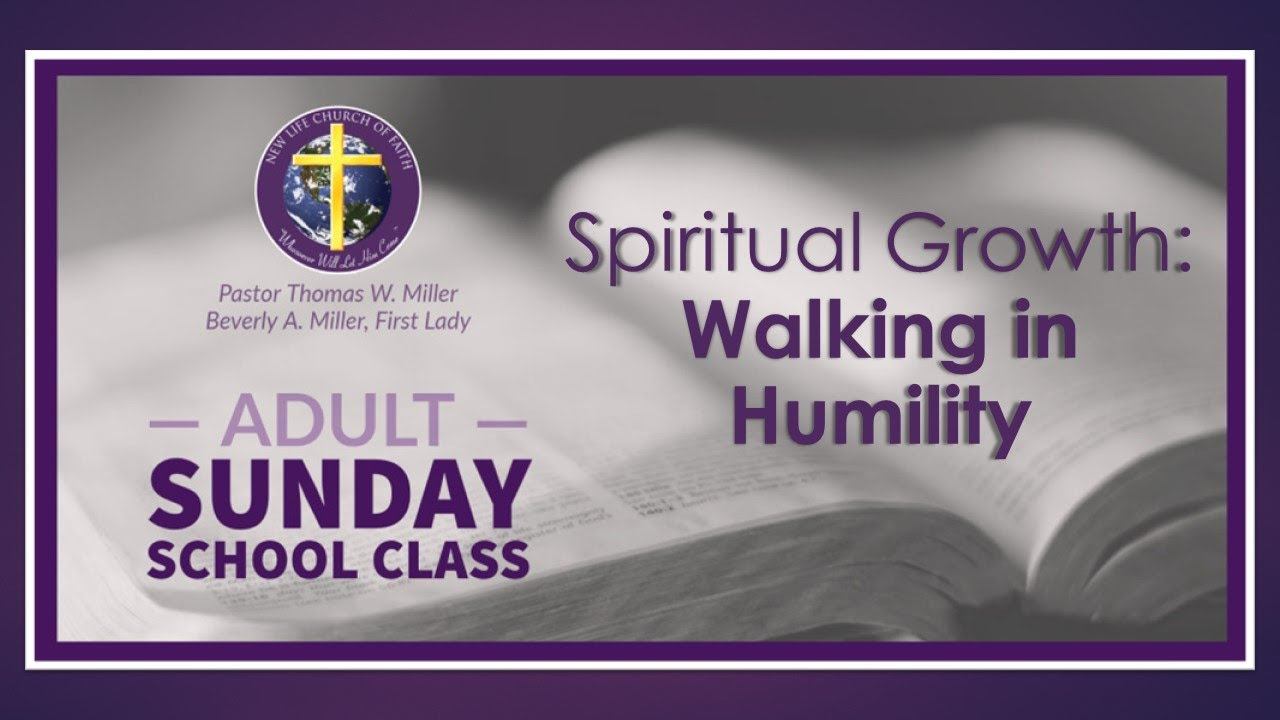 New Life Church of Faith Sunday School (8/22/21): Spiritual Growth: Walking in Humility смотреть онлайн