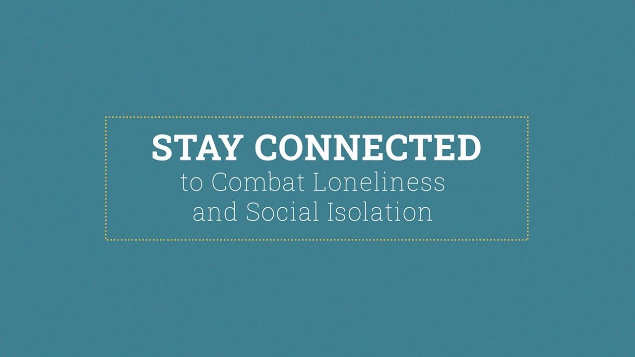 Stay Connected to Combat Loneliness and Social Isolation смотреть онлайн