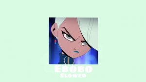 Ebobo ~ Slowed ~ #slowed #ebobo #reverb