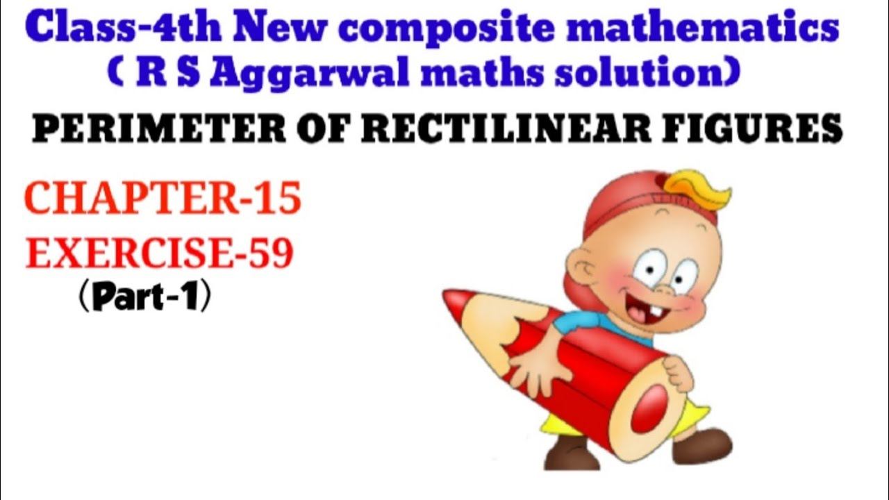 CLASS-4TH:-MATHS/CHAPTER-15/PERIMETER OF RECTILINEAR FIGURES/R S AGGARWAL MATHS /Exercise-59 (1) смотреть онлайн