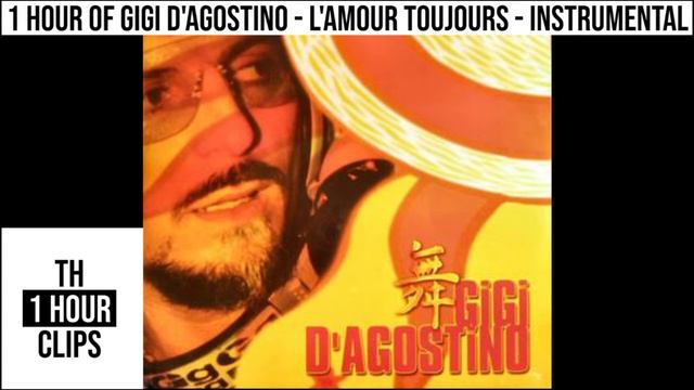 1 Hour Of Gigi D'Agostino - L'Amour Toujours - Instrumental