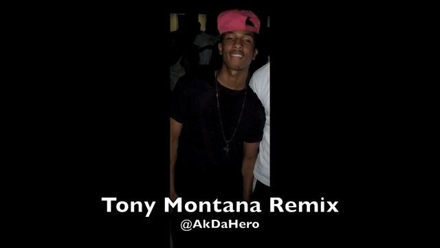 Tony Montana (Remix) @AkDaHero