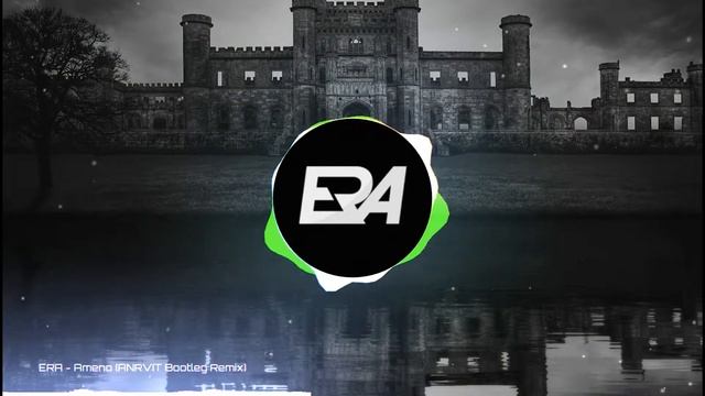 ERA - Ameno (ANRVIT Bootleg Remix) [Trance/BigRoom House Music]