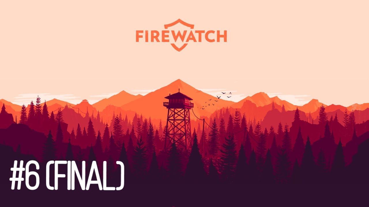 GOODBYE DELILAH... | Firewatch | #6 (FINAL) смотреть онлайн