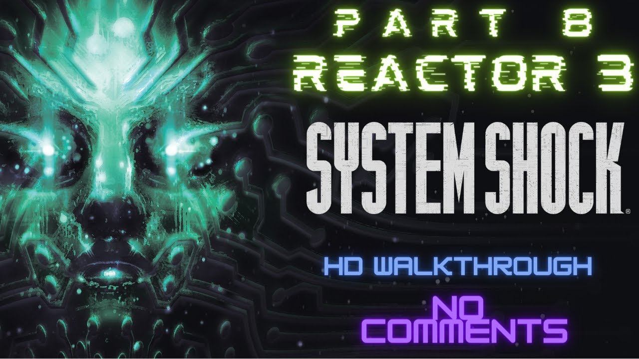 System Shock Remake - Reactor 3 (Палуба Реактора) смотреть онлайн