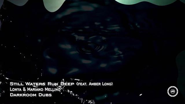 Lonya, Mariano Mellino Ft. Amber Long - Still Waters Run Deep (Official Video) [Darkroom Dubs]