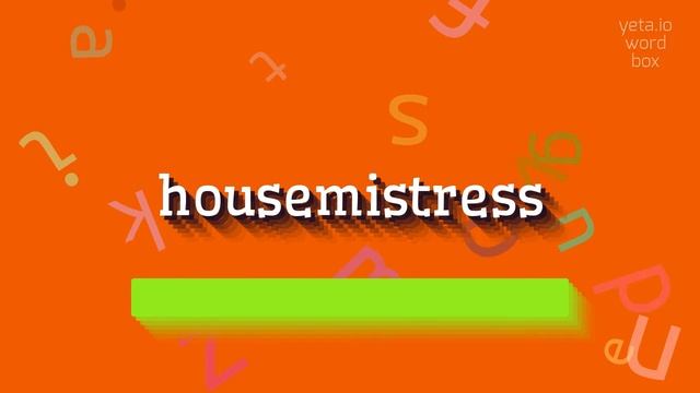 HOUSEMISTRESS - HOW TO SAY HOUSEMISTRESS? #housemistress смотреть онлайн