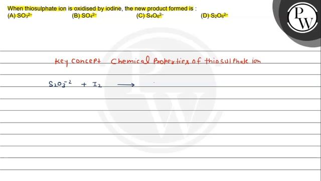 When thiosulphate ion is oxidised by iodine, the new product formed... смотреть онлайн