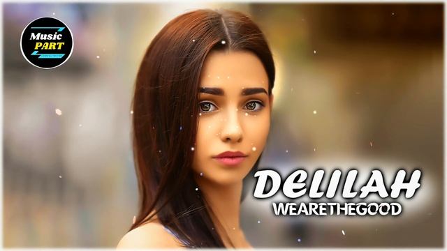 WEARETHEGOOD - Delilah (Lyrics) EDM смотреть онлайн