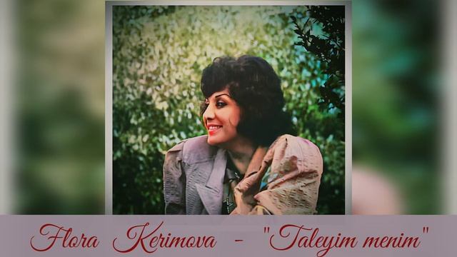 Flora Kərimova (səs daha keyfiyyətli) - " Taleyim mənim" | Val səs yazısı смотреть онлайн