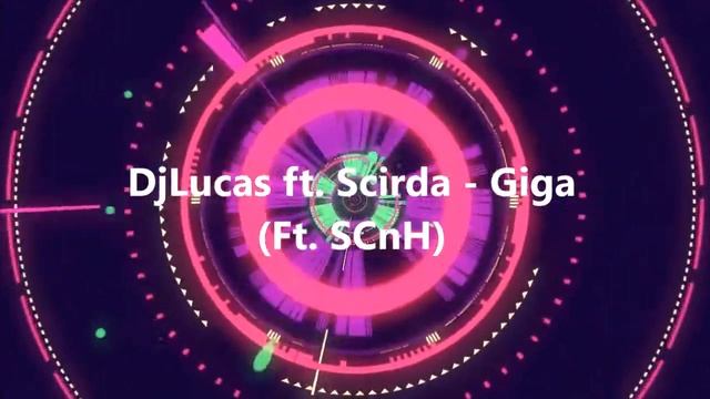 DjLucas ft. Scirda - Giga (Ft. SCnH) смотреть онлайн