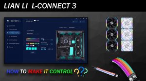 Lian Li ARGB Products (How to make it control?) [L-Connect 3]