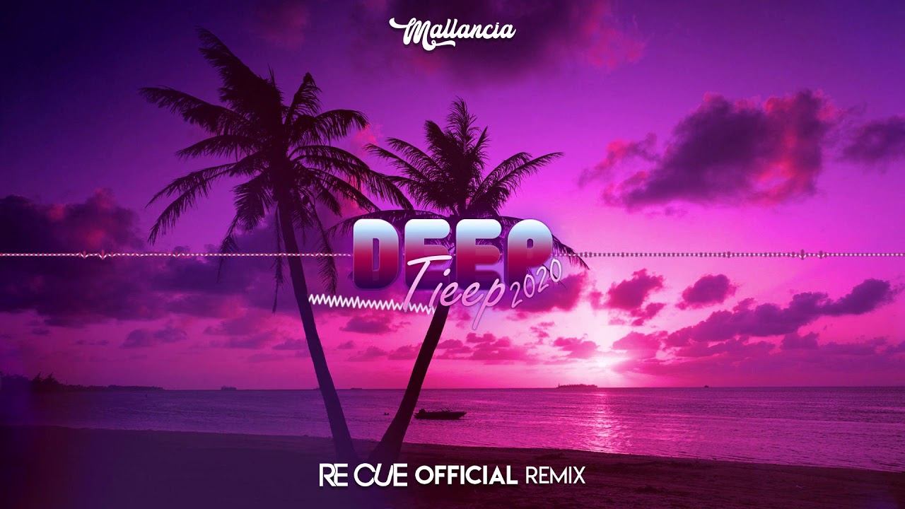 Mallancia - Deep Tieep 2020 (Re Cue Official Remix) смотреть онлайн
