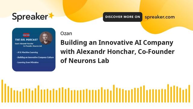 Building an Innovative AI Company with Alexandr Honchar, Co-Founder of Neurons Lab смотреть онлайн