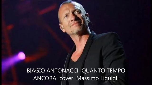 Biagio Antonacci Quanto tempo ancora cover Massimo Liguigli смотреть онлайн