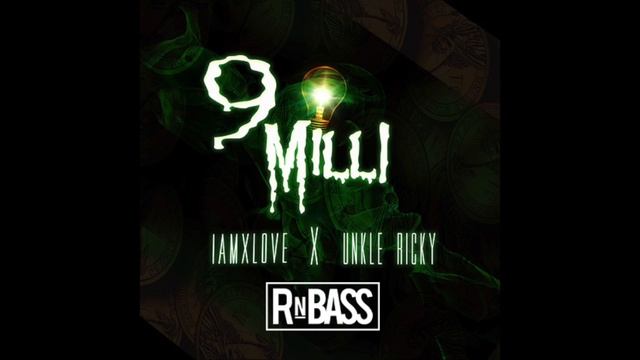 IAMxLOVE & Unkle Ricky - 9 Milli (RnBass) смотреть онлайн