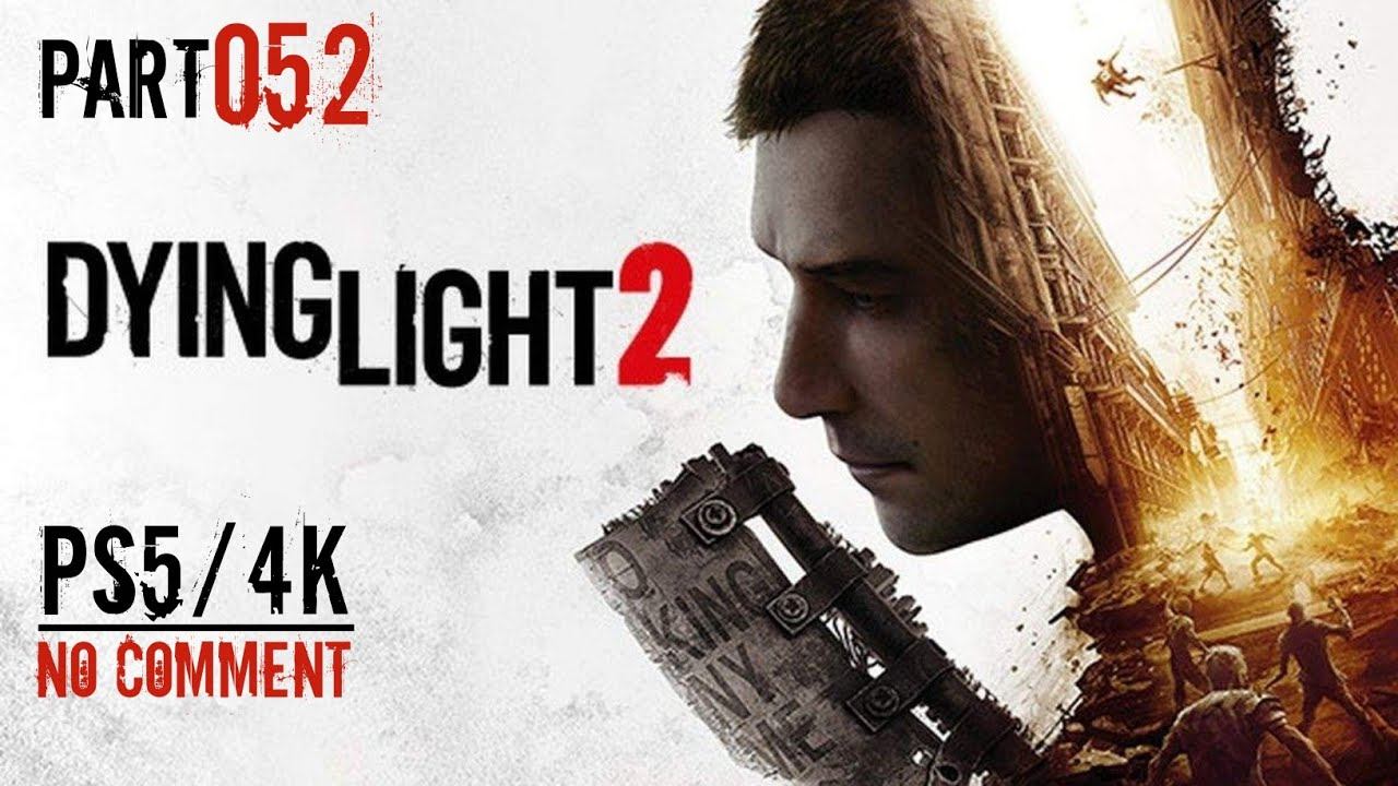 Dying Light 2: Stay Human ★ Прохождение без комментариев ★ Часть 52 ★ PS5/4k ★ Прохожу на Платину смотреть онлайн