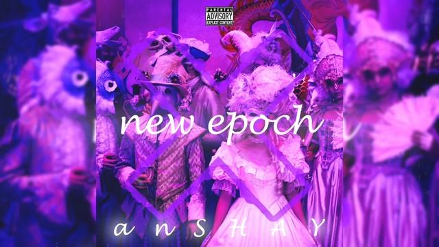 Anshay-New epoch смотреть онлайн