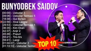 Bunyodbek Saidov 2023 MIX ~ Top 10 eng yaxshi qo'shiqlar