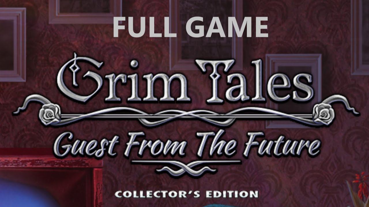 GRIM TALES GUEST FROM THE FUTURE COLLECTOR'S EDITION FULL GAME Complete walkthrough gameplay + BONU смотреть онлайн