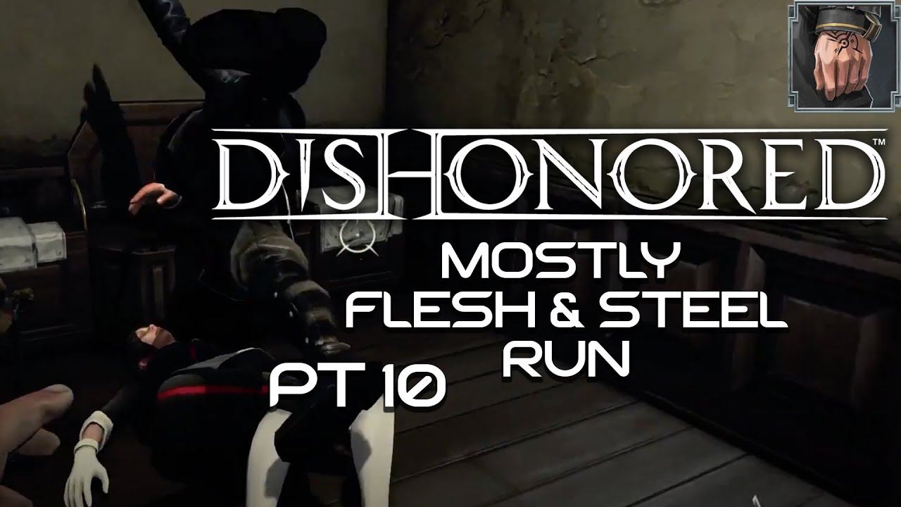 Dishonored (Mostly Flesh & Steel Run) Pt 10 смотреть онлайн
