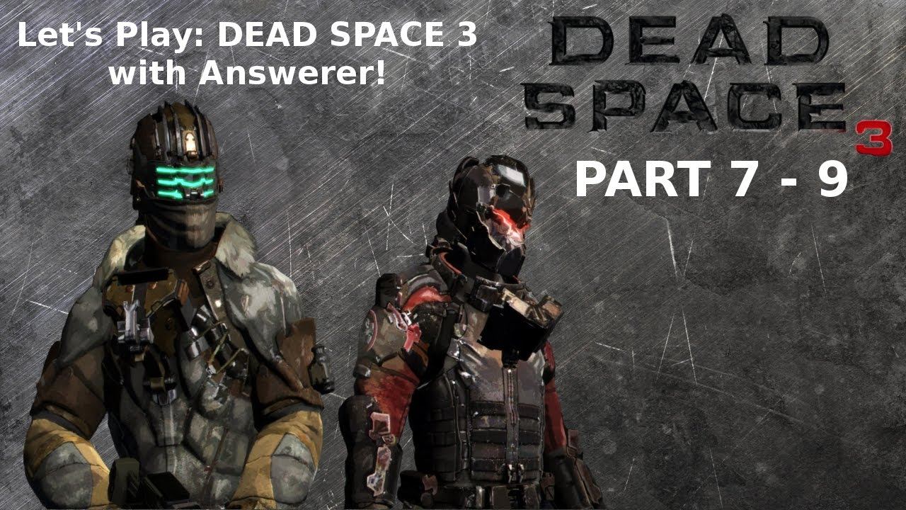 Let's Play: Dead Space 3 Chapter 7-9 w/ Answerer - why are floating now..? смотреть онлайн