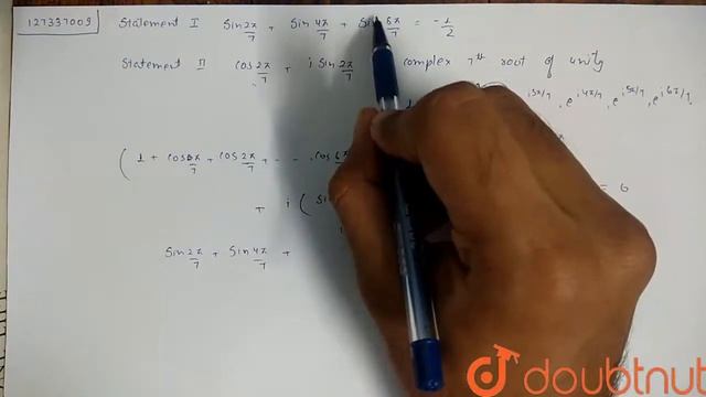 Statement I sin((2pi)/(7))+sin((4pi)/(7))+sin((8pi)/(7))=- 1/2. Statement II cos. (2pi)/(7)+I si... смотреть онлайн