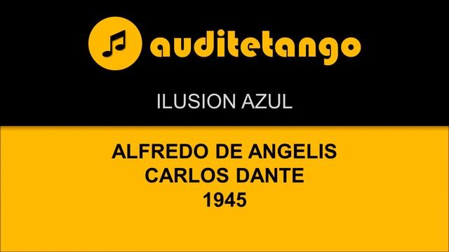 ILUSION AZUL - ALFREDO DE ANGELIS - CARLOS DANTE - 1945 - TANGO VALS CANTATO смотреть онлайн