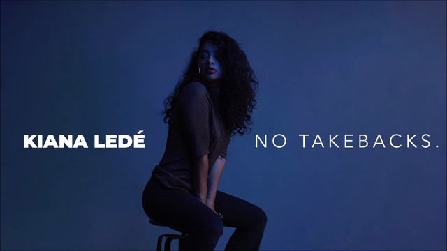 Kiana Ledé - No Takebacks ᴴᴰ смотреть онлайн