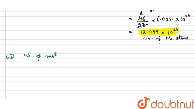 Calculate the number of particles in each of the following: (i) 46 g of Na atoms (number from ma... смотреть онлайн