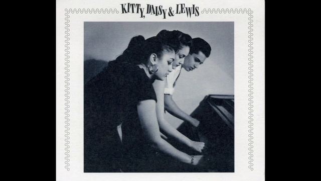 Kitty, Daisy & Lewis Ooo Wee смотреть онлайн