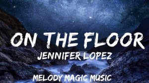 Jennifer Lopez - On The Floor (Lyrics) ft. Pitbull  | 30mins with Chilling music